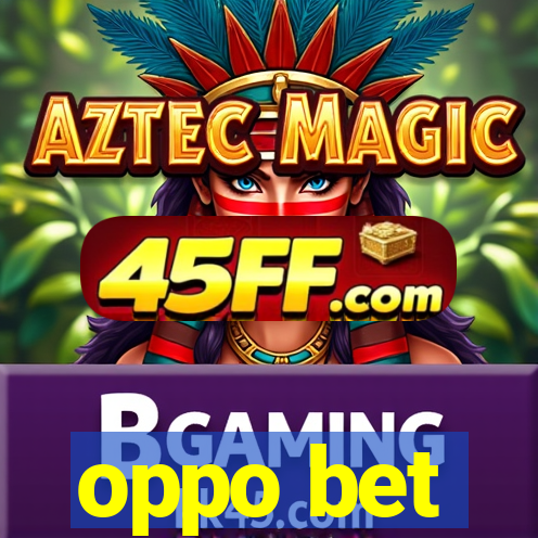 oppo bet